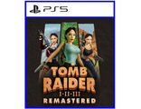 Tomb Raider I-III Remastered (цифр версия PS4) RUS/Предложение действительно до 21.01.26