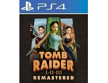 Tomb Raider I-III Remastered (цифр версия PS4) RUS