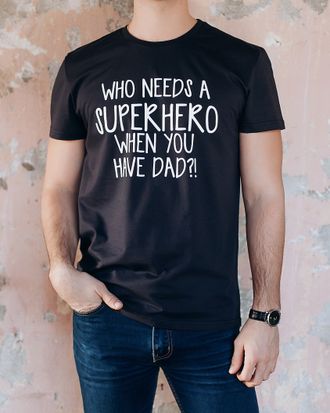 Футболка для папы  "Who needs a superhero when you have dad" (темно-синий) - 56