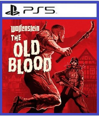 Wolfenstein: The Old Blood (цифр версия PS5) RUS