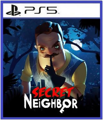 Secret Neighbor /Секрет Соседа/ (цифр версия PS5 напрокат) RUS