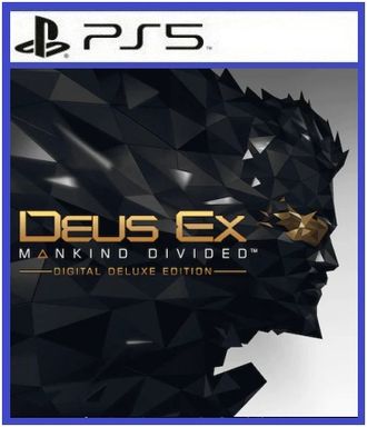 Deus Ex: Mankind Divided Deluxe Edition (цифр версия PS5) RUS/Предложение действительно до 30.08.23