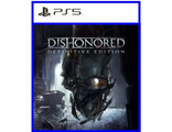Dishonored Definitive Edition (цифр версия PS5 напрокат) RUS