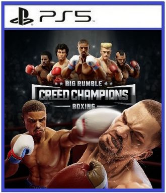 Big Rumble Boxing: Creed Champions (цифр версия PS5) 1-2 игрока/Предложение действительно до 19.07.23