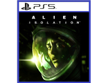 Alien: Isolation (цифр версия PS5) RUS