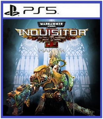 Warhammer 40,000: Inquisitor - Martyr (цифр версия PS5 напрокат) RUS 1-2 игрока