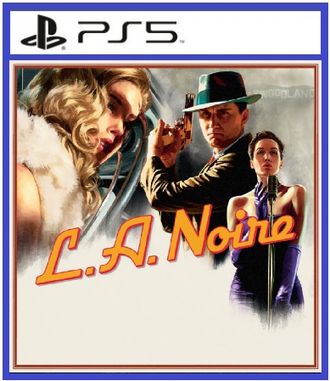 L. A. Noire (цифр версия PS5 напрокат) RUS