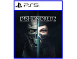 Dishonored 2 (цифр версия PS5 напрокат) RUS