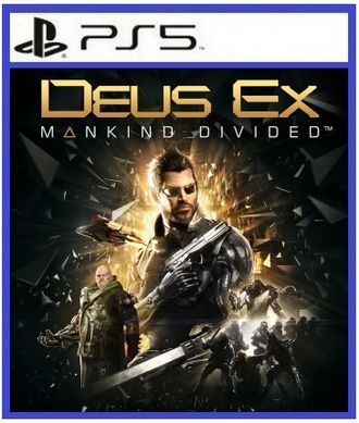 Deus Ex: Mankind Divided (цифр версия PS5) RUS