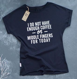 Футболка "I DO NOT HAVE ENOUGH COFFEE OR MIDDLE FINGERS FOR TODAY" (темно-синяя) - 48