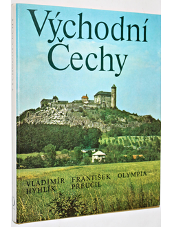 Hyhlik V. Vychodni Cechy. Восточная чехия. Прага: Olympia. 1978.