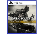 DARK SOULS III Deluxe Edition (цифр версия PS5) RUS/Предложение действительно до 08.10.25
