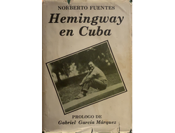 Norberto Fuentes. Hemingway en Cuba. Prologo de Gabriel García Márquez