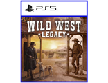 Wild West Legacy (цифр версия PS5) RUS