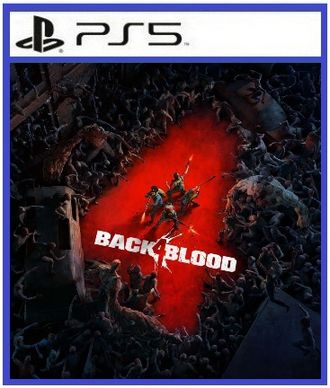 Back 4 Blood (цифр версия РS5) RUS/Предложение действительно до 16.08.23