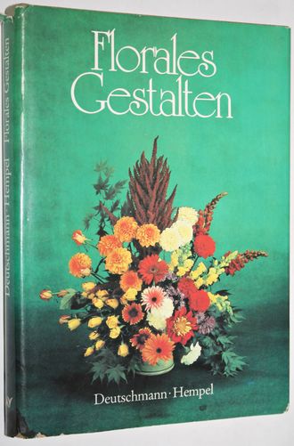 Deutschmann K. Hempel H. Florales Gestalten.Лейпциг.1989