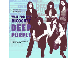Deep Purple Wait For The Ricochet Book Иностранные книги о музыке, Intpressshop