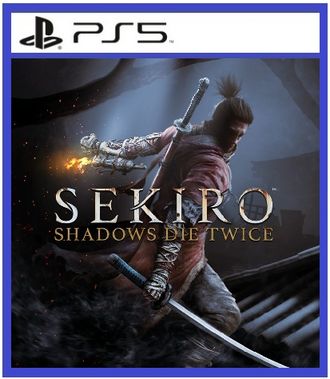 Sekiro Shadows Die Twice (цифр версия PS5) RUS