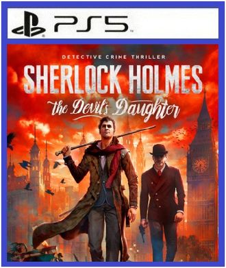 Sherlock Holmes: The Devil&#039;s Daughter (цифр версия PS5) RUS/Предложение действительно до 16.07.25