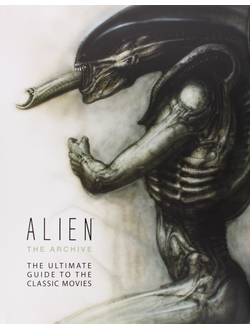 Alien the Archive The Ultimate Guide to the Classic Movies Giger ИНОСТРАННЫЕ КНИГИ