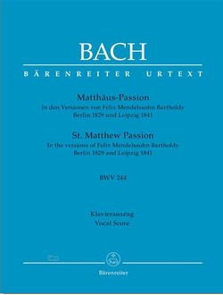 Bach, J.S. Matth?us-Passion f?r Soli, gem Chor und Orchester Klavierauszug (dt) Arranged by F. Mendelssohn Berlin 1829 and Leipzig 1841