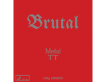 Metall TT Brutal