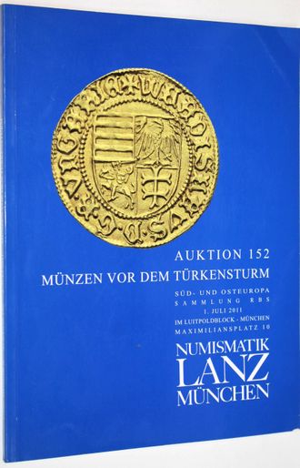 Munzen vor dem turkensturm. Auction 152. 10-30 Jun 2011. Каталог аукциона. На нем. языке. Munchen, 2011.