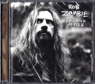 Купить CD Rob Zombie – Educated Horses в интернет-магазине CD и LP "Музыкальный прилавок" в Липецке