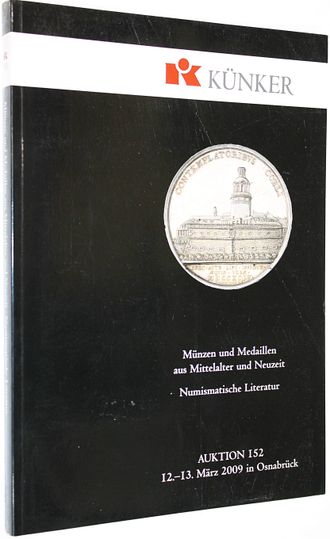 Kunker. Auction 152. Munzen und medaillen aus mittelalter und numismatische literatur. 12-13 Mart 2009. Osnabruk, 2009.