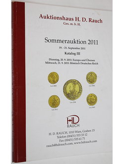Auktionshaus H.D. Rauch. Sommerauktion. 19-21 September 2011. Katalog III. Каталог аукциона. На нем. яз.  Wien, 2011.