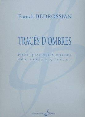 Bedrossian, Franck Tracés d'ombres pour quatuor à cordes partition et parties