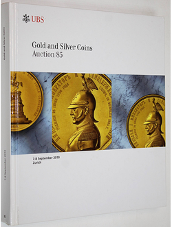 UBS. Gold-und Silbermunzen. Aukcion 85. 7-8 September 2010. Каталог аукциона. На нем. языке. Zurich, 2010.