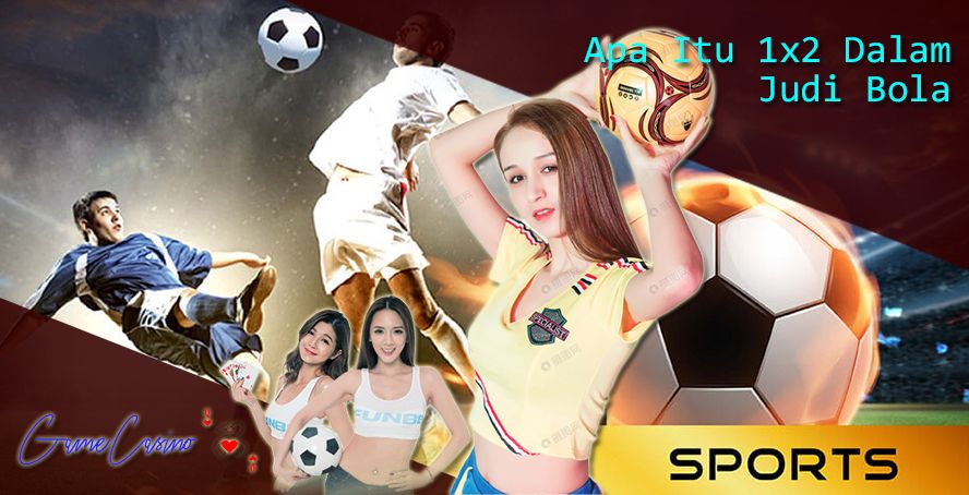 Apa Itu 1x2 Dalam Judi Bola