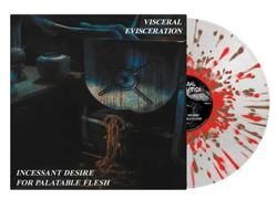 VISCERAL EVISCERATION - Incessant Desire For Palatable Flesh LP Splatter