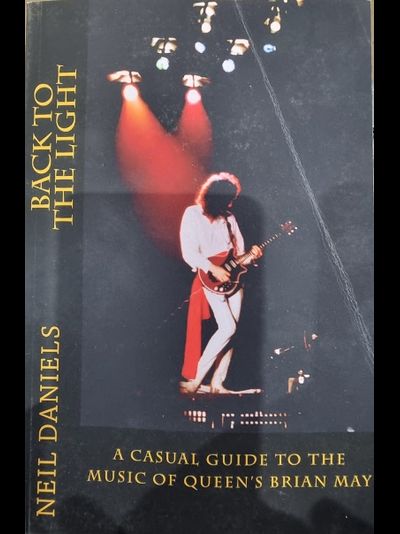 Back To The Light A Casual Guide To The Music Of Queen's Brian May Neil Daniels Book