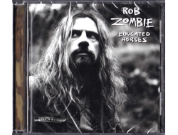 Купить CD Rob Zombie – Educated Horses в интернет-магазине CD и LP "Музыкальный прилавок" в Липецке