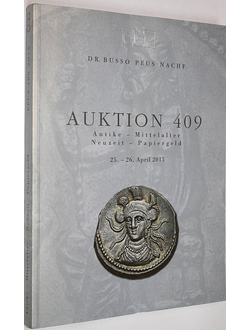 Dr. Busso Peus Nachf. Auctions 409. Antike – Mittelalter – Neuzcit – Papiereld. 25-26 April 2013. Frankfurt am Main, 2012.