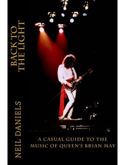 Back To The Light A Casual Guide To The Music Of Queen's Brian May Neil Daniels Book, Intpressshop