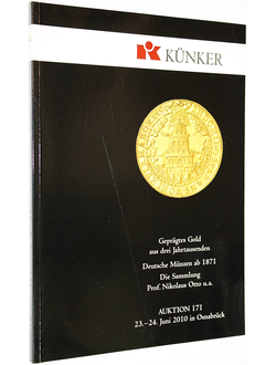 Kunker. Auction 171.Gepragtes Gold aus drei Jahrtausenden. Deutsche Munzen  AB 1871. Die Sammlung Prof Nikolaus Otto u.a. 23 July 2010. Osnabruk, 2010.