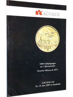 Kunker. Auction 155. 1000 Goldpragungen aus 3 Jahrtausenden. Deutsche munzen AB 1871. 24-25 July 2009. Osnabruk, 2009.