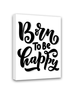 Картина-мотиватор на деревянном подрамнике "Born to be happy"