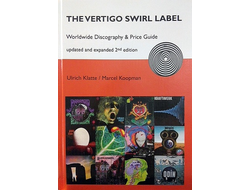 The Vertigo Swirl Label Worldwide Discography And Price Guide Updated And Expanded 2nd Edition ИНОСТ