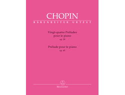 Chopin, Frуederic Vingt-quatre Preludes op. 28 / Prélude op. 45 for Piano