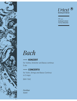 Johann Sebastian Bach (1685–1750)  Violin Concerto in E major BWV 1042 Urtext edited by Klaus Hofmann [vl,str,bc]