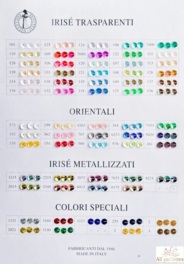 Пайетки Irise: полупрозрачные с радужным эффектом;
Пайетки Orientali: эффект фарфора с радужными переливами;
Пайетки Irise Metallizzati: зеркальный блеск с радужным эффектом