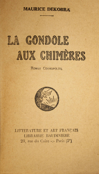 Dekobra M. [Декобра М.]. La condole aux chimeres. Romans. [Гондола Химер. Роман]. Paris: Litterature et art francais, 1926.