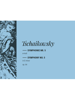 Pjotr Iljitsch Tschaikowsky (1840–1893) Symphony No. 5 in E minor Op. 64