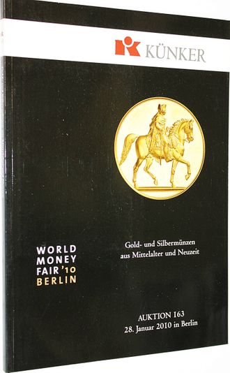 Kunker. Auction 163. World money fair in Berlin. Gold- und Silbermunzen aus mittelalter und neuzeit. 28 January 2010. Osnabruk, 2010.