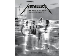 Metallica The Black Album In Black &amp; White Ross Halfin Book, Иностранные книги, Intpressshop