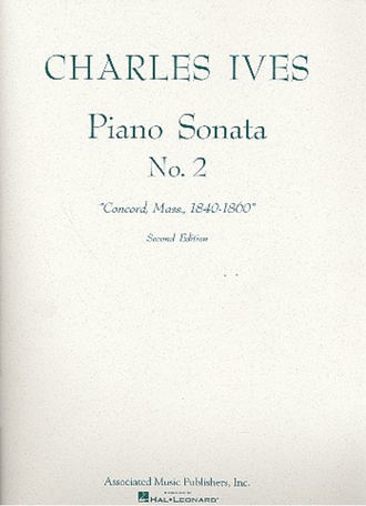 Ives, Charles Edward Sonata no.2 for piano concord, mass., 1840-1860